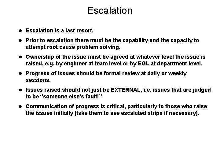 Escalation l Escalation is a last resort. l Prior to escalation there must be
