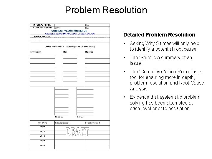 Problem Resolution Detailed Problem Resolution • Asking Why 5 times will only help to