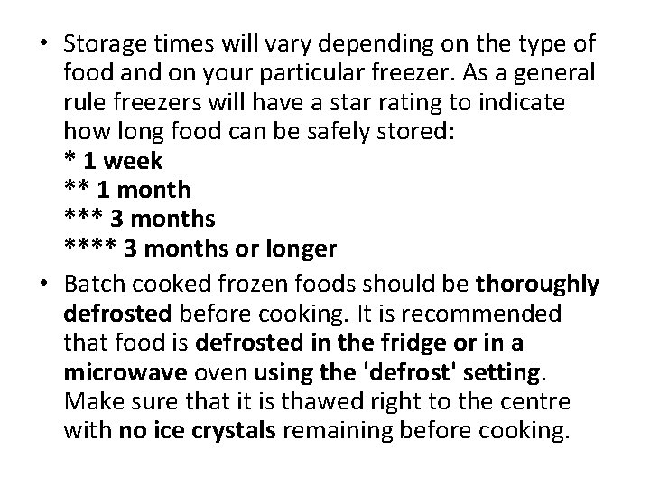  • Storage times will vary depending on the type of food and on