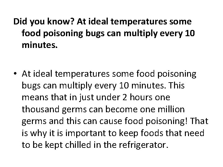 Did you know? At ideal temperatures some food poisoning bugs can multiply every 10