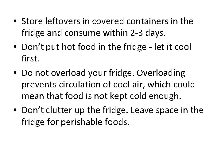  • Store leftovers in covered containers in the fridge and consume within 2