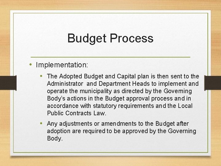 Budget Process • Implementation: • The Adopted Budget and Capital plan is then sent