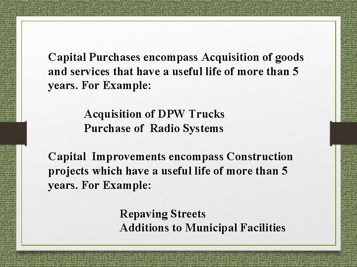 Capital Purchases encompass Acquisition of goods and services that have a useful life of