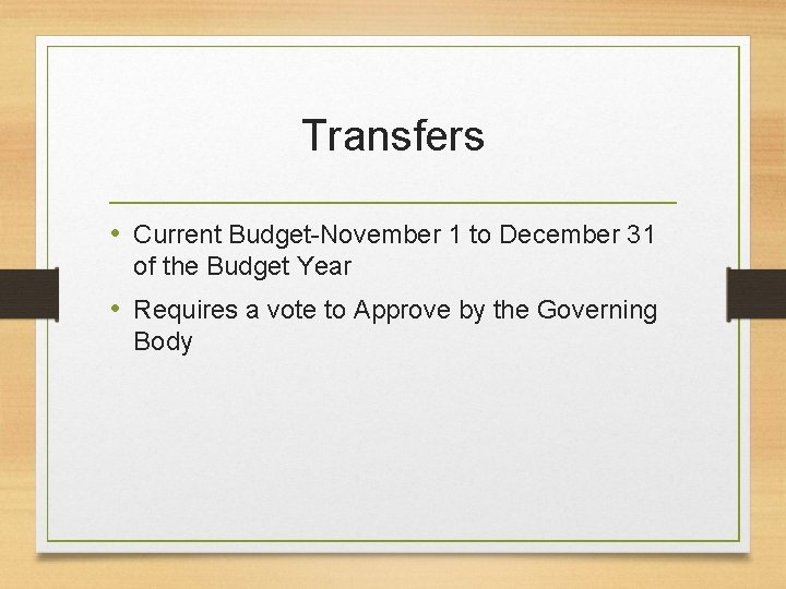 Transfers • Current Budget-November 1 to December 31 of the Budget Year • Requires