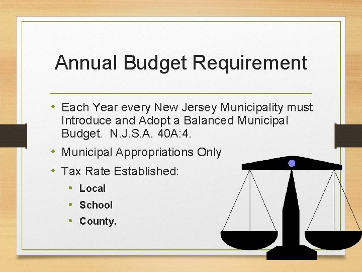 Annual Budget Requirement • Each Year every New Jersey Municipality must Introduce and Adopt