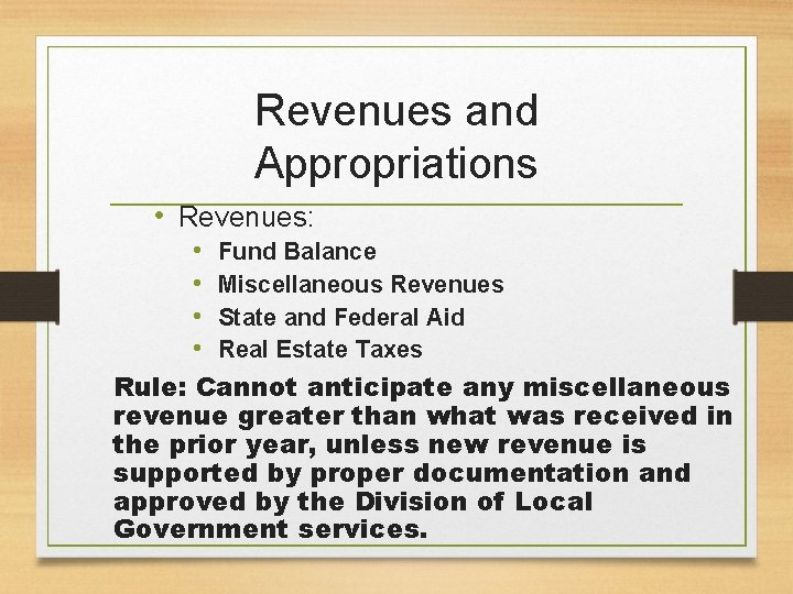 Revenues and Appropriations • Revenues: • • Fund Balance Miscellaneous Revenues State and Federal