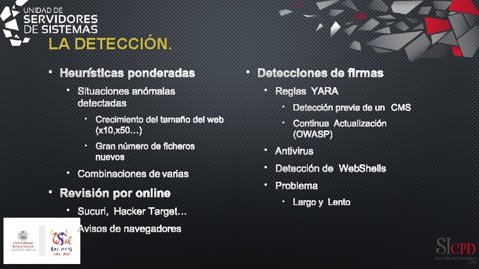 LA DETECCIÓN. • HEURÍSTICAS PONDERADAS • SITUACIONES ANÓMALAS DETECTADAS • CRECIMIENTO DEL TAMAÑO DEL