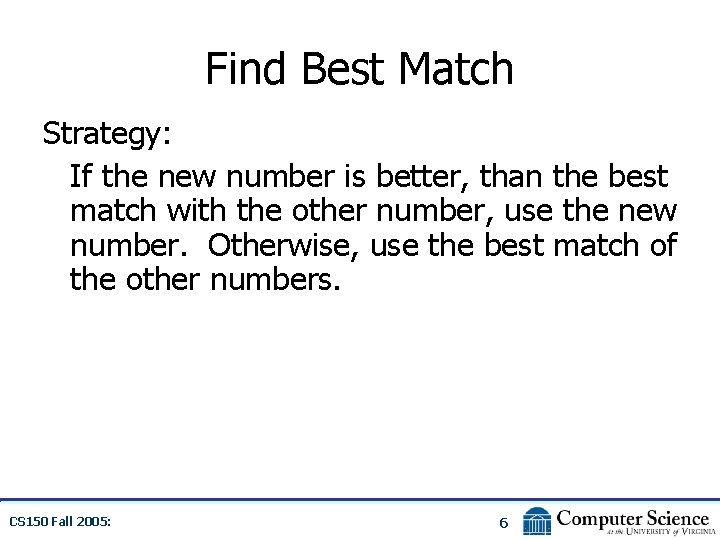 Find Best Match Strategy: If the new number is better, than the best match