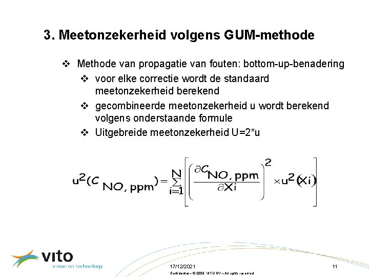 3. Meetonzekerheid volgens GUM-methode v Methode van propagatie van fouten: bottom-up-benadering v voor elke