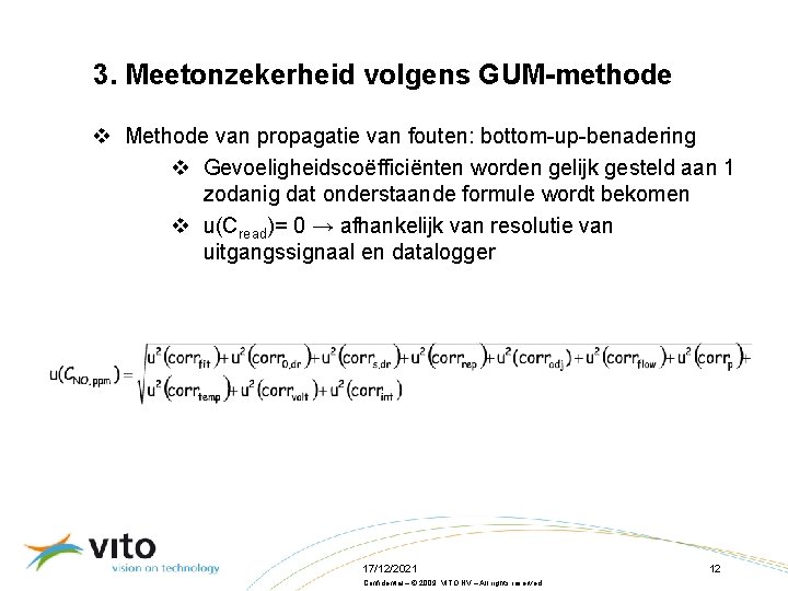 3. Meetonzekerheid volgens GUM-methode v Methode van propagatie van fouten: bottom-up-benadering v Gevoeligheidscoëfficiënten worden