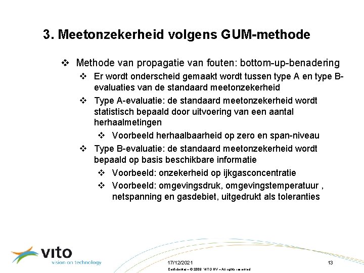 3. Meetonzekerheid volgens GUM-methode v Methode van propagatie van fouten: bottom-up-benadering v Er wordt