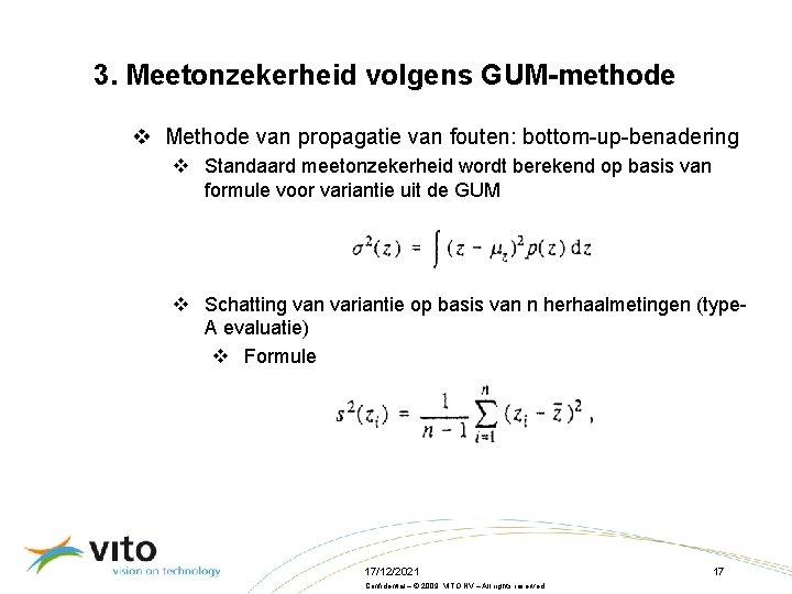 3. Meetonzekerheid volgens GUM-methode v Methode van propagatie van fouten: bottom-up-benadering v Standaard meetonzekerheid