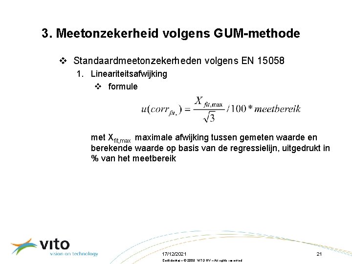 3. Meetonzekerheid volgens GUM-methode v Standaardmeetonzekerheden volgens EN 15058 1. Lineariteitsafwijking v formule met