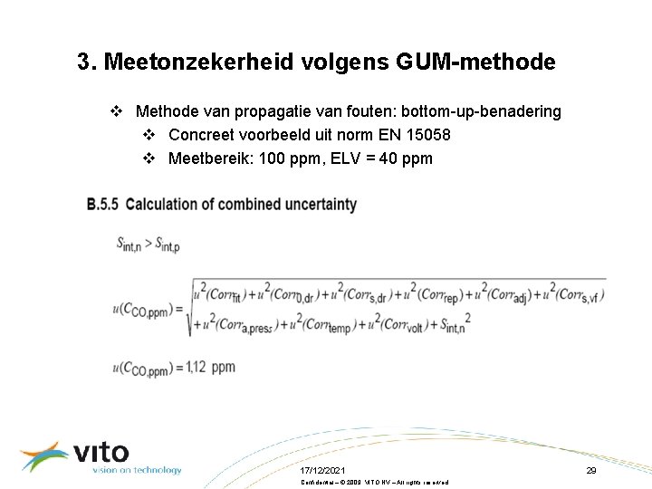 3. Meetonzekerheid volgens GUM-methode v Methode van propagatie van fouten: bottom-up-benadering v Concreet voorbeeld
