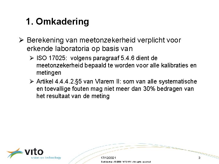 1. Omkadering Ø Berekening van meetonzekerheid verplicht voor erkende laboratoria op basis van Ø