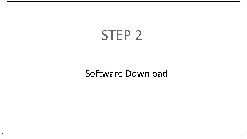 STEP 2 Software Download 