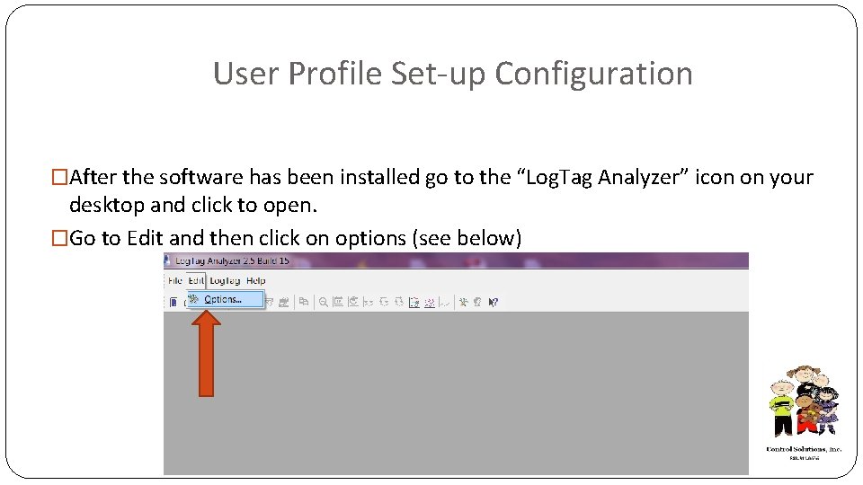 User Profile Set-up Configuration �After the software has been installed go to the “Log.