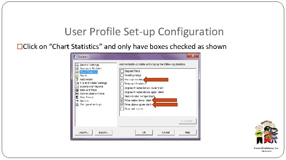 User Profile Set-up Configuration �Click on “Chart Statistics” and only have boxes checked as