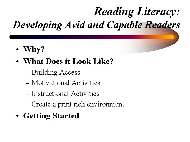 Reading Literacy: Developing Avid and Capable Readers • Why? • What Does it Look
