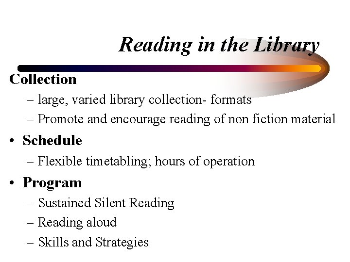 Reading in the Library Collection – large, varied library collection- formats – Promote and