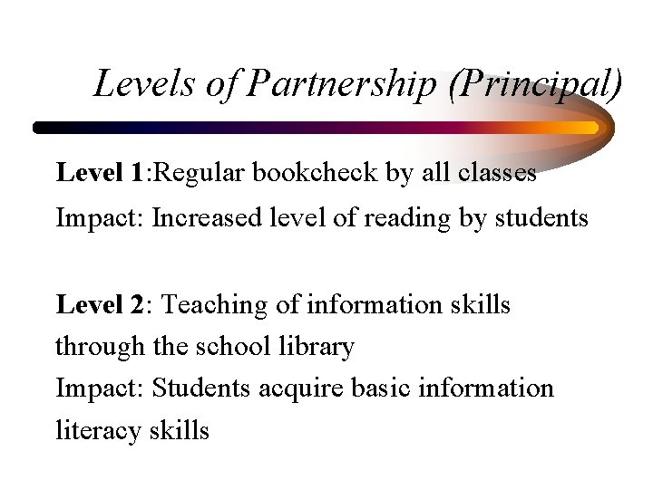 Levels of Partnership (Principal) Level 1: Regular bookcheck by all classes Impact: Increased level