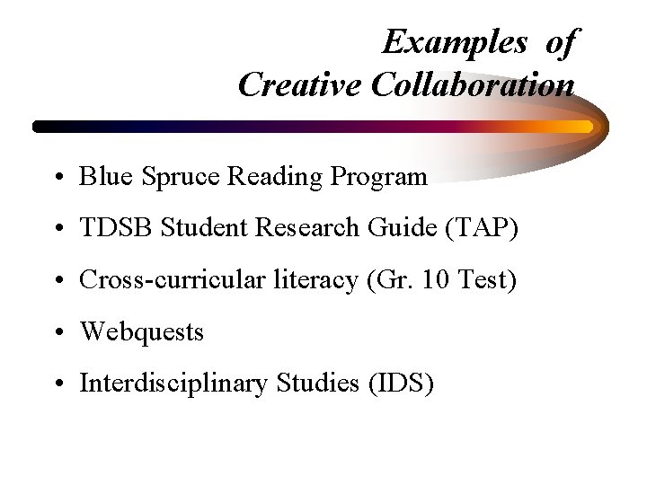 Examples of Creative Collaboration • Blue Spruce Reading Program • TDSB Student Research Guide