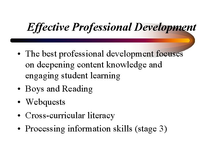 Effective Professional Development • The best professional development focuses on deepening content knowledge and