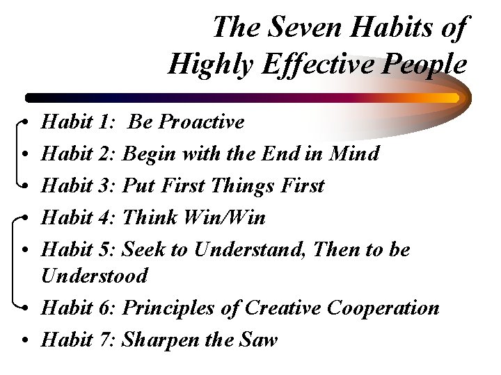 The Seven Habits of Highly Effective People • • • Habit 1: Be Proactive