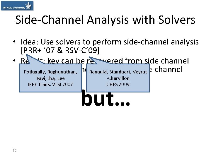 Side-Channel Analysis with Solvers • Idea: Use solvers to perform side-channel analysis [PRR+ ’