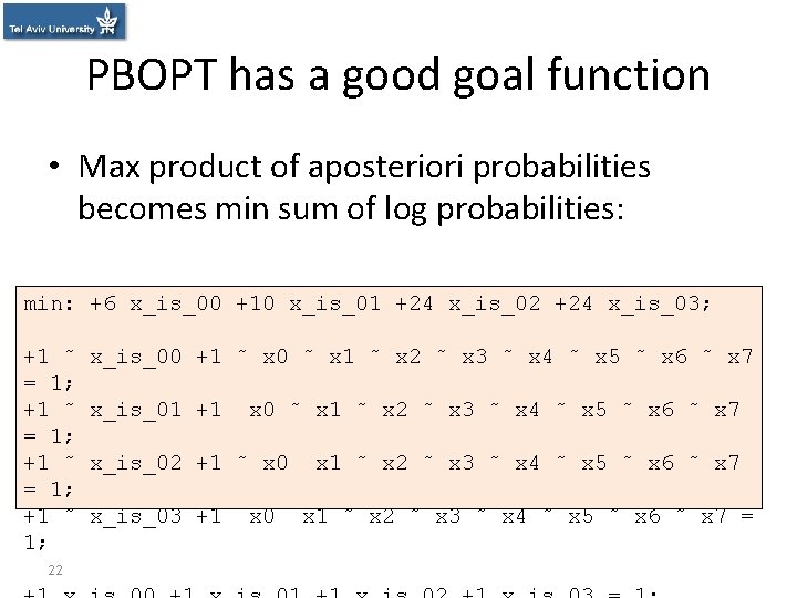 PBOPT has a good goal function • Max product of aposteriori probabilities becomes min