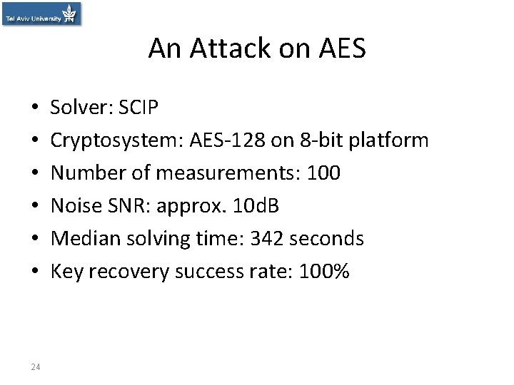 An Attack on AES • • • 24 Solver: SCIP Cryptosystem: AES-128 on 8