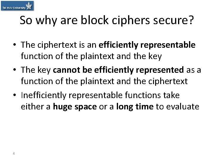 So why are block ciphers secure? • The ciphertext is an efficiently representable function