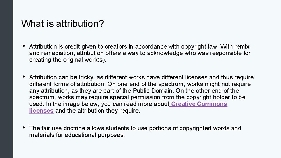 What is attribution? • Attribution is credit given to creators in accordance with copyright