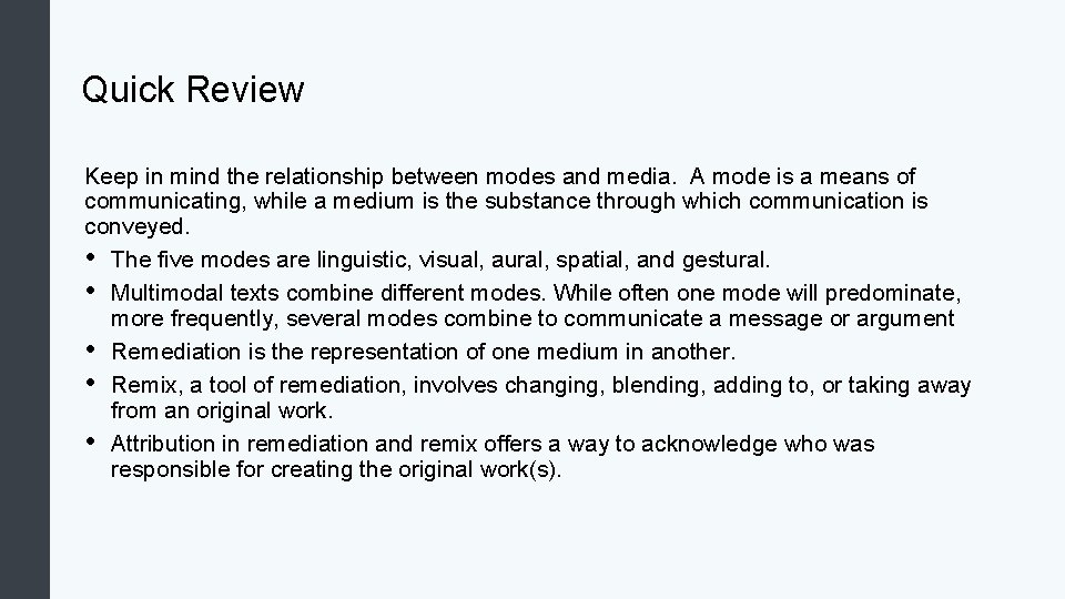 Quick Review Keep in mind the relationship between modes and media. A mode is