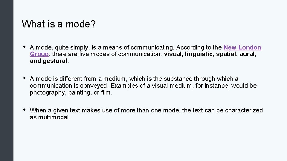 What is a mode? • A mode, quite simply, is a means of communicating.