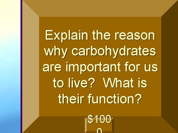 Explain the reason why carbohydrates are important for us to live? What is their