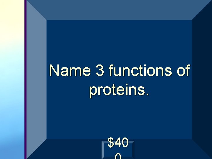 Name 3 functions of proteins. $40 