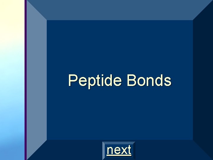 Peptide Bonds next 