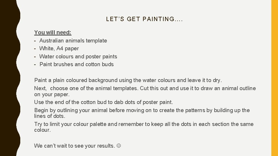 LET ’S G ET P AI NTING…. You will need: - Australian animals template