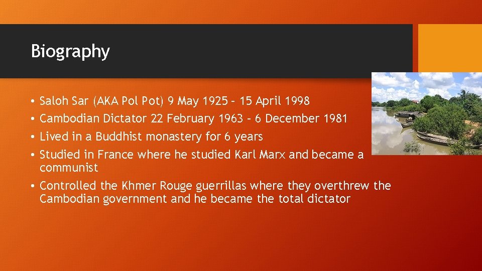 Biography Saloh Sar (AKA Pol Pot) 9 May 1925 – 15 April 1998 Cambodian