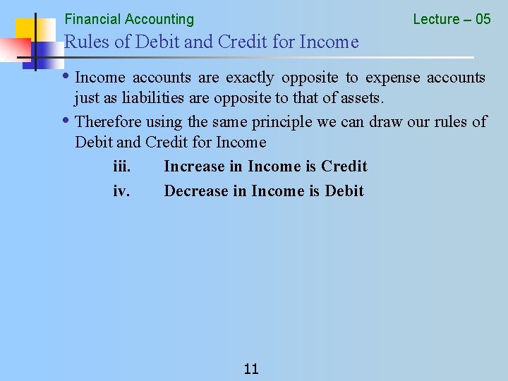 Financial Accounting Lecture – 05 Rules of Debit and Credit for Income • Income