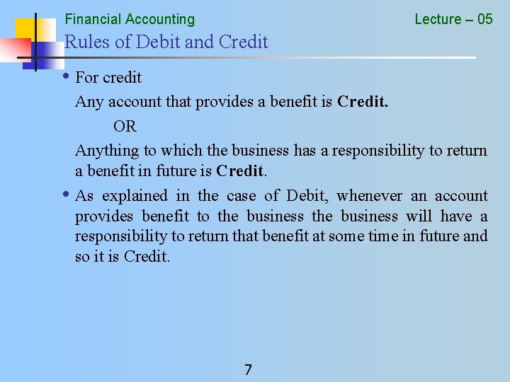 Financial Accounting Lecture – 05 Rules of Debit and Credit • For credit Any