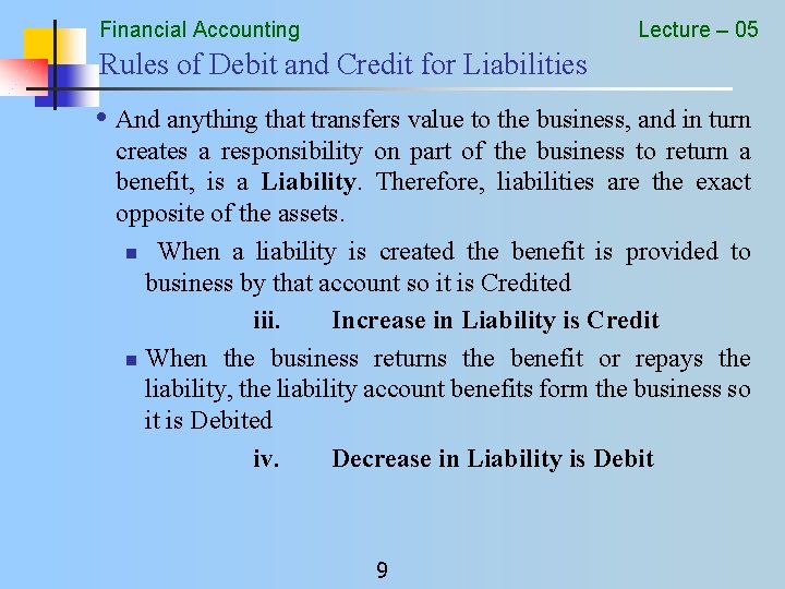 Financial Accounting Lecture – 05 Rules of Debit and Credit for Liabilities • And