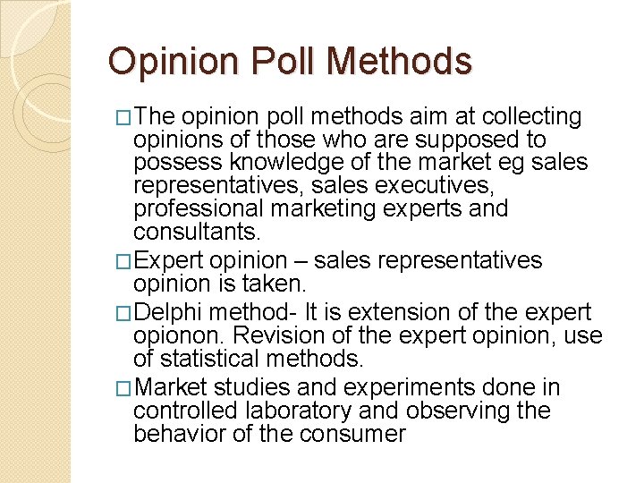 Opinion Poll Methods �The opinion poll methods aim at collecting opinions of those who