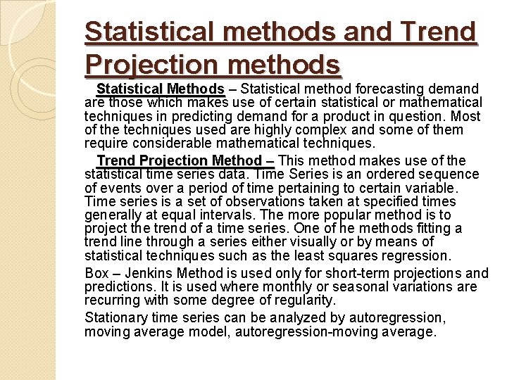 Statistical methods and Trend Projection methods Statistical Methods – Statistical method forecasting demand are
