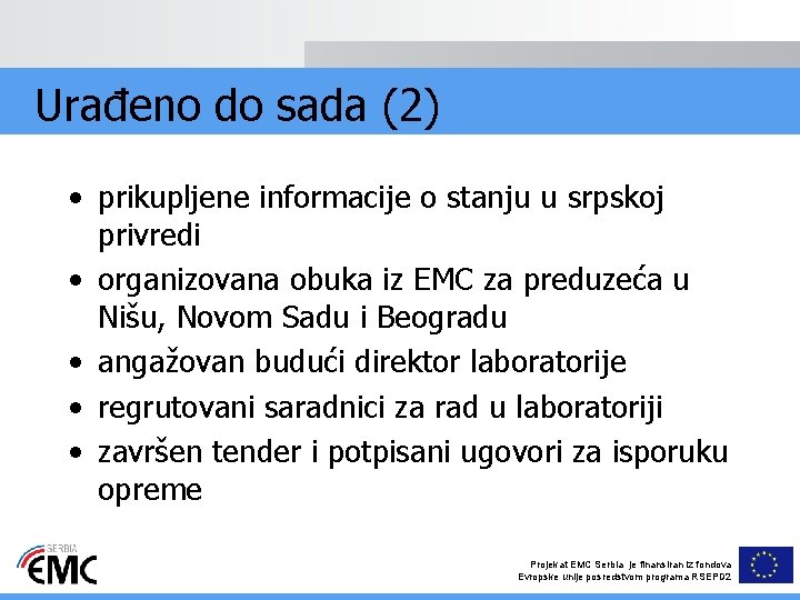 Urađeno do sada (2) • prikupljene informacije o stanju u srpskoj privredi • organizovana