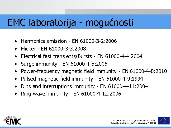 EMC laboratorija - mogućnosti • • Harmonics emission - EN 61000 -3 -2: 2006