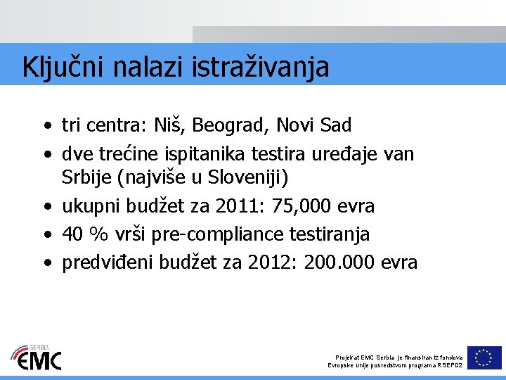 Ključni nalazi istraživanja • tri centra: Niš, Beograd, Novi Sad • dve trećine ispitanika