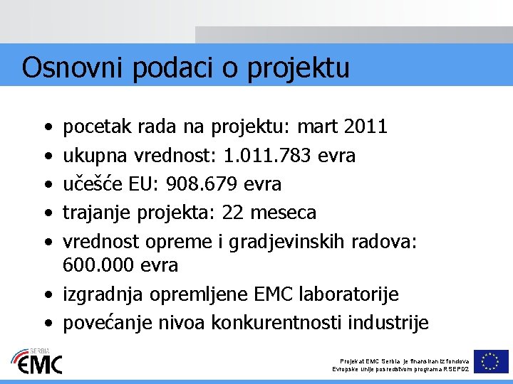Osnovni podaci o projektu • • • pocetak rada na projektu: mart 2011 ukupna