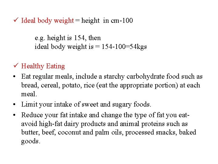 ü Ideal body weight = height in cm-100 e. g. height is 154, then